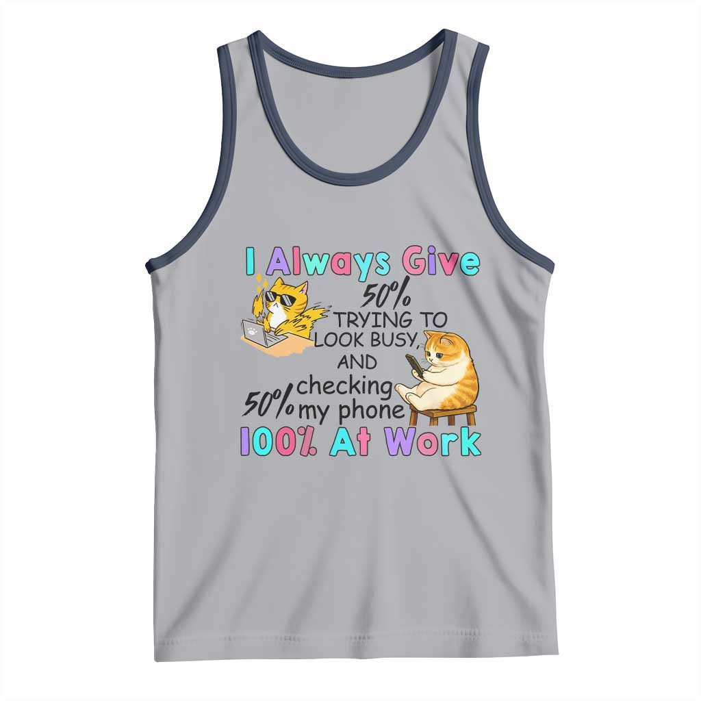 Sarcastic Cat Lover Tank Top I Always Give 100% At Work Office Humor TS12 Athletic Heather Navy Print Your Wear