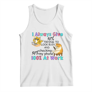 Sarcastic Cat Lover Tank Top I Always Give 100% At Work Office Humor TS12 White Print Your Wear