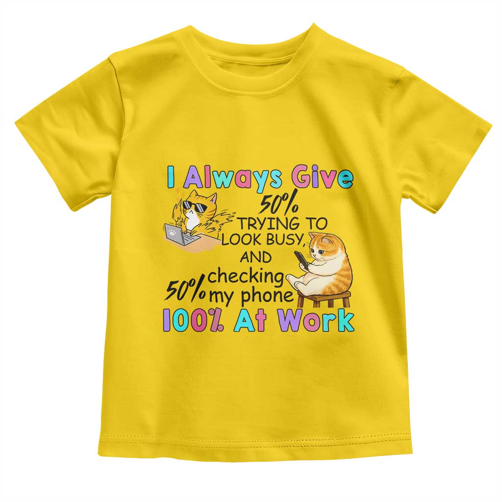 Sarcastic Cat Lover Toddler T Shirt I Always Give 100% At Work Office Humor TS12 Daisy Print Your Wear