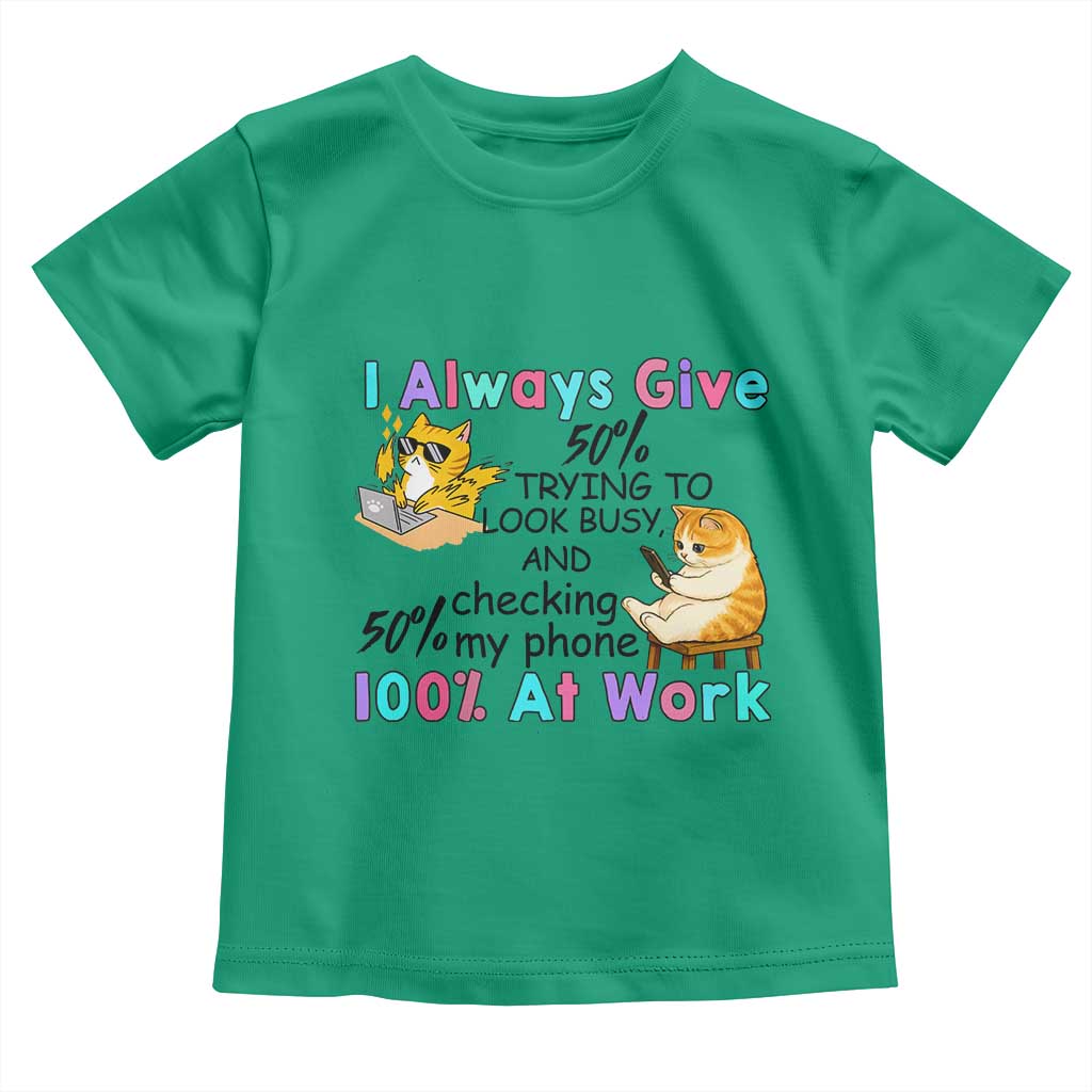Sarcastic Cat Lover Toddler T Shirt I Always Give 100% At Work Office Humor TS12 Irish Green Print Your Wear