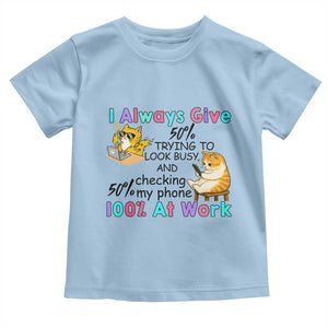 Sarcastic Cat Lover Toddler T Shirt I Always Give 100% At Work Office Humor TS12 Light Blue Print Your Wear
