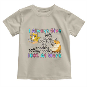 Sarcastic Cat Lover Toddler T Shirt I Always Give 100% At Work Office Humor TS12 Sand Print Your Wear