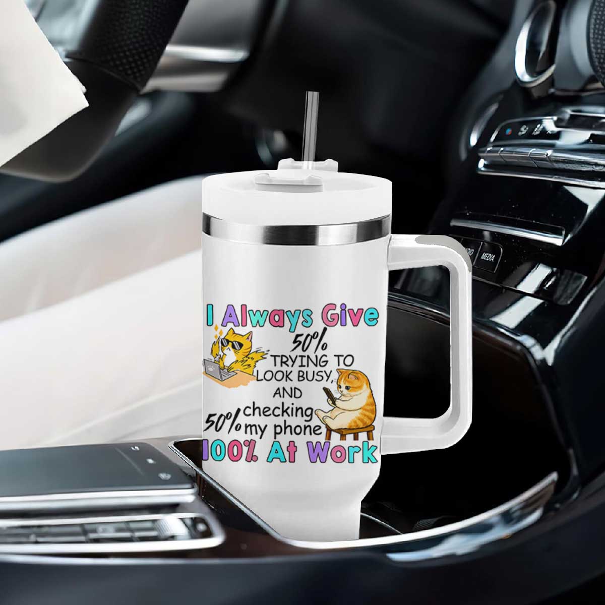 Sarcastic Cat Lover Tumbler With Handle I Always Give 100% At Work Office Humor TS12 Print Your Wear