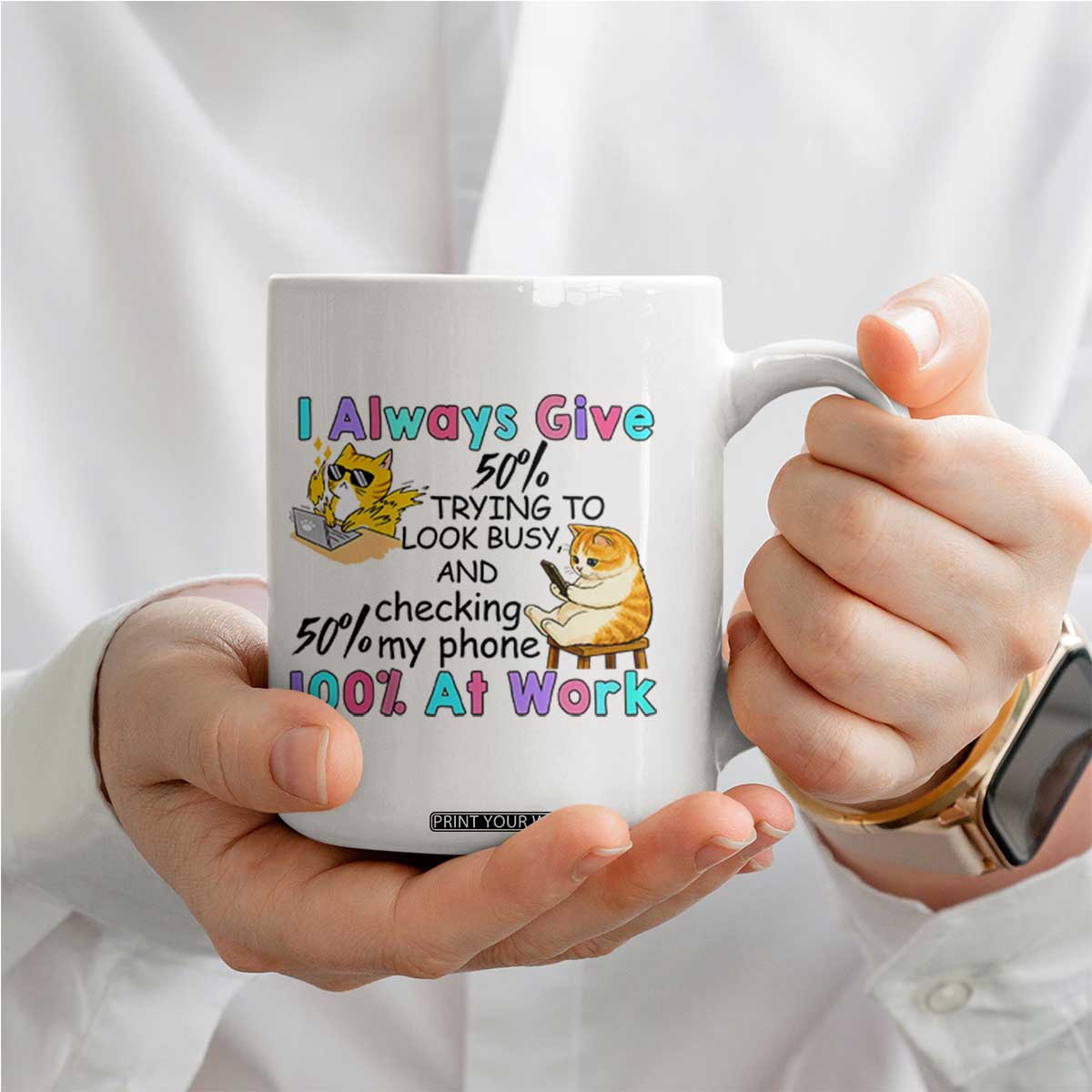 Sarcastic Cat Lover Coffee Mug I Always Give 100% At Work Office Humor TS12 Print Your Wear