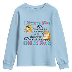 Sarcastic Cat Lover Youth Sweatshirt I Always Give 100% At Work Office Humor TS12 Light Blue Print Your Wear