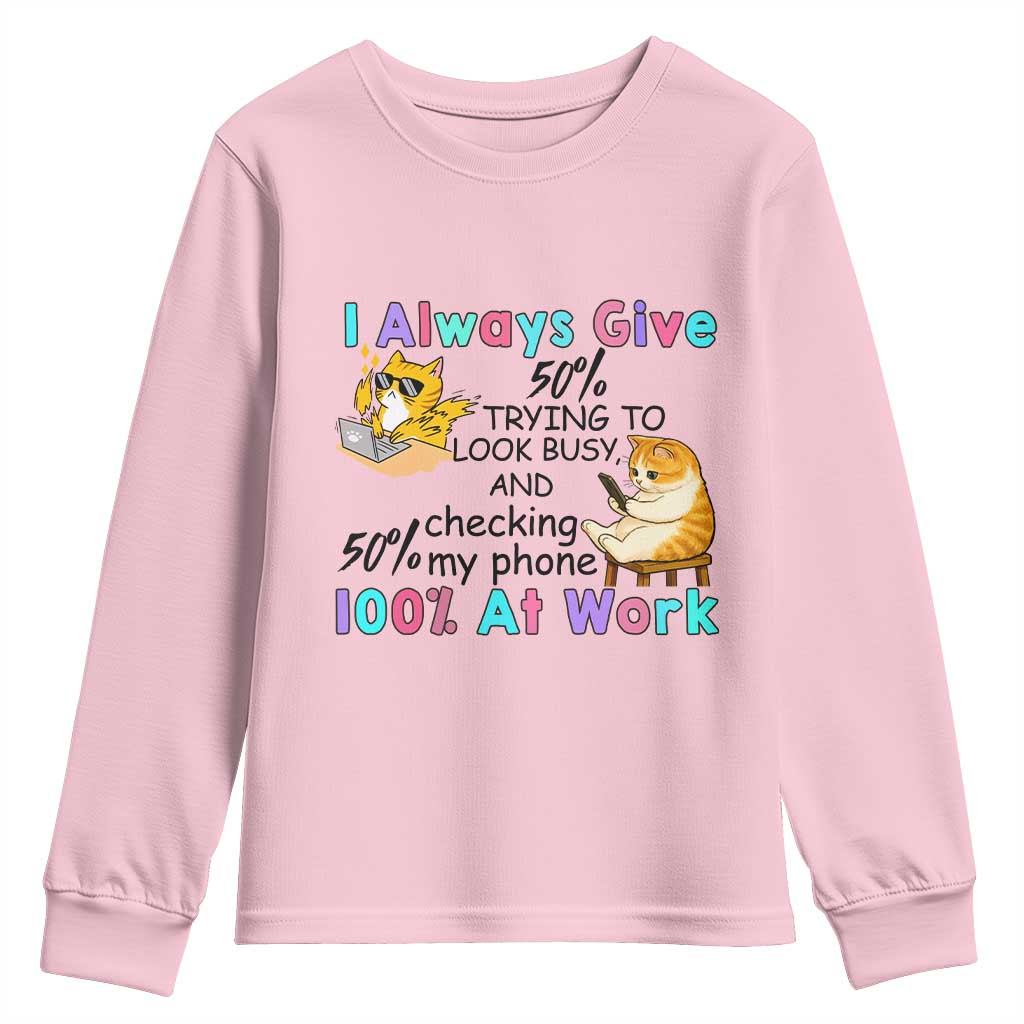 Sarcastic Cat Lover Youth Sweatshirt I Always Give 100% At Work Office Humor TS12 Light Pink Print Your Wear
