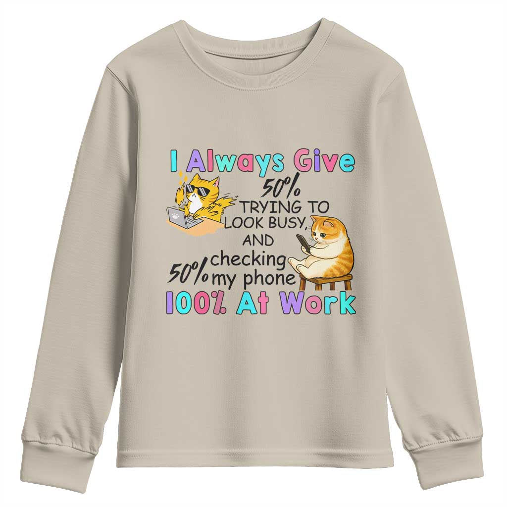 Sarcastic Cat Lover Youth Sweatshirt I Always Give 100% At Work Office Humor TS12 Sand Print Your Wear