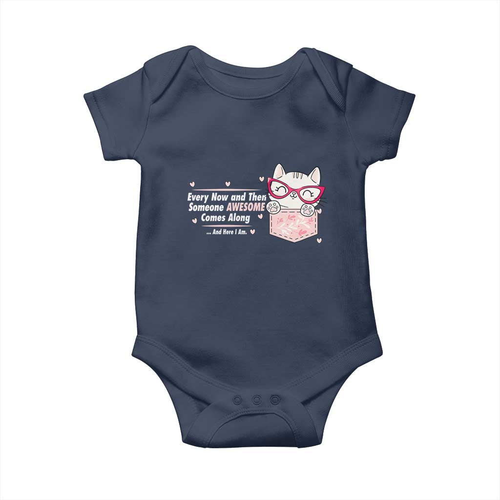 Funny Sarcastic Baby Onesie Every Now And Then Someone Awsome TS12 Navy Print Your Wear