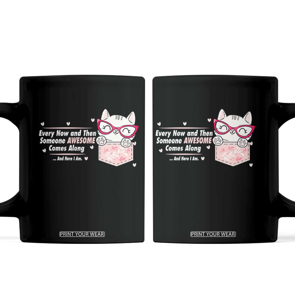 Funny Sarcastic Coffee Mug Every Now And Then Someone Awsome TS12 Black Print Your Wear