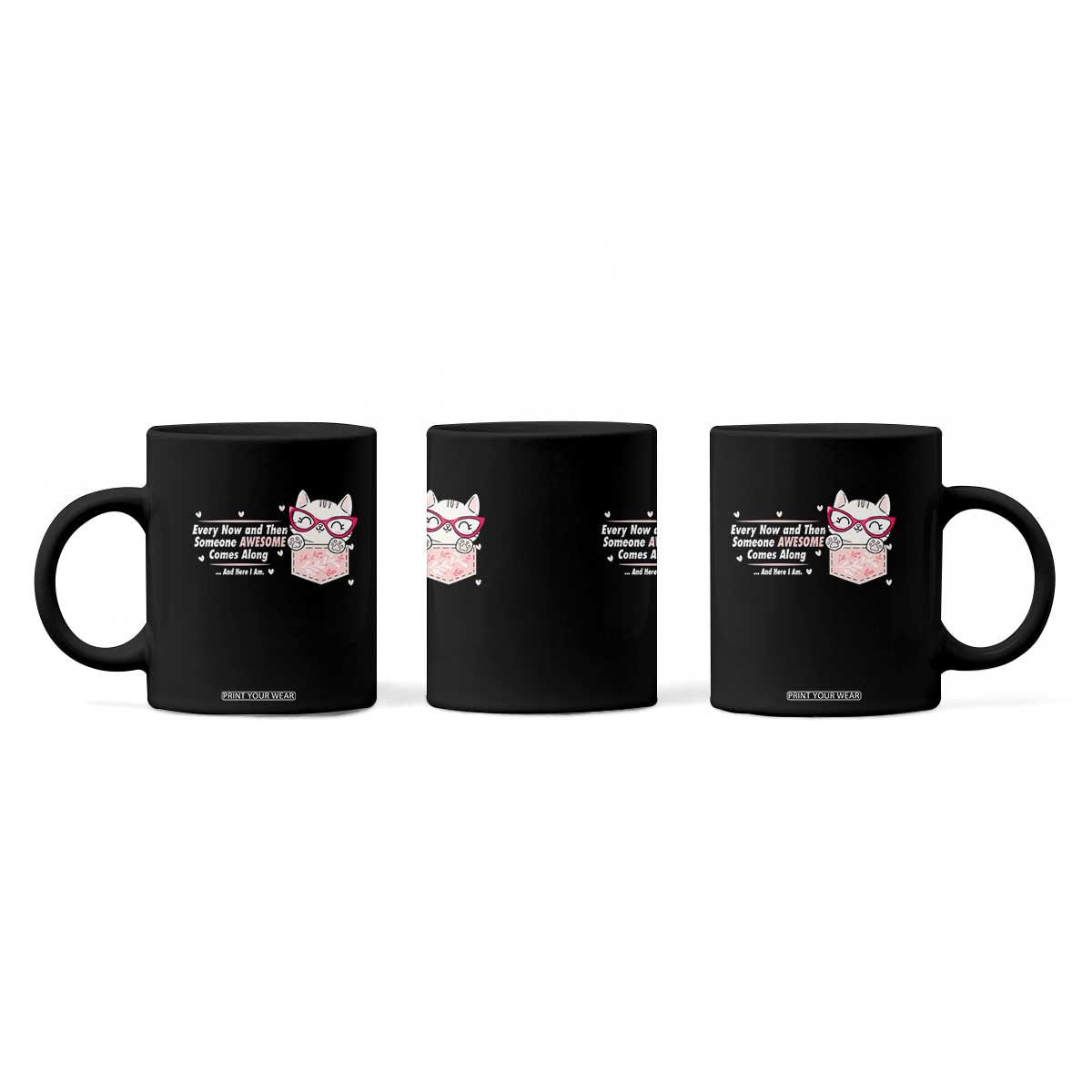 Funny Sarcastic Coffee Mug Every Now And Then Someone Awsome TS12 Print Your Wear