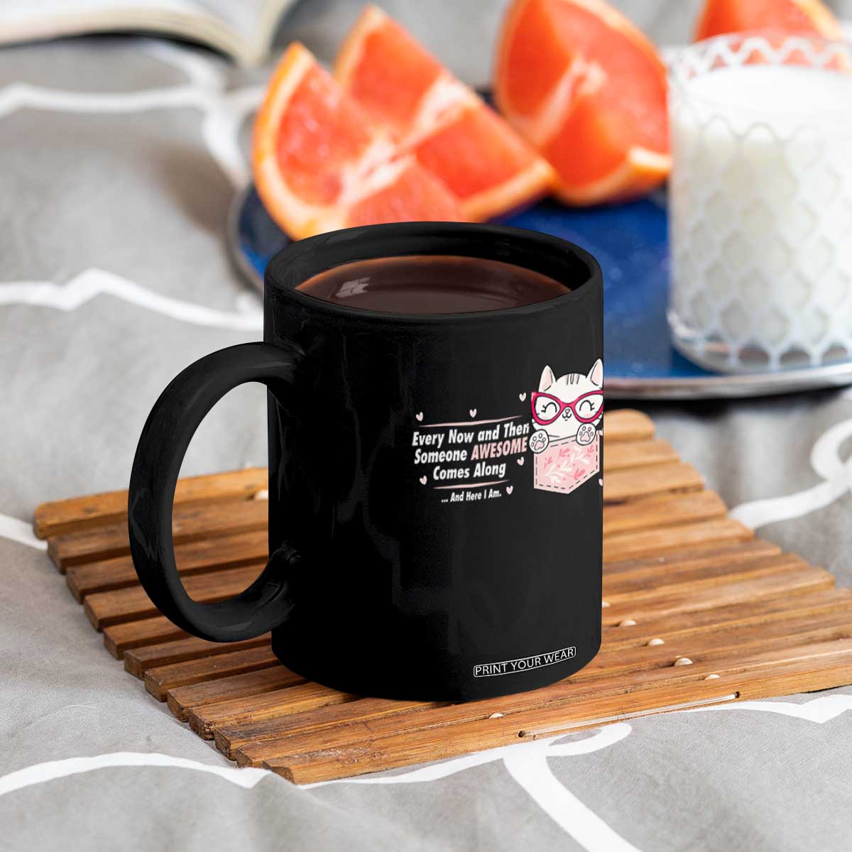 Funny Sarcastic Coffee Mug Every Now And Then Someone Awsome TS12 Print Your Wear