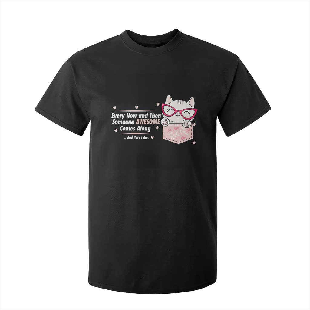 Funny Sarcastic T Shirt For Kid Every Now And Then Someone Awsome TS12 Black Print Your Wear