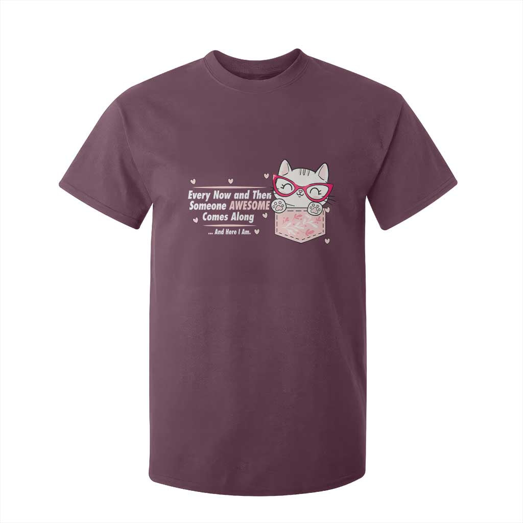 Funny Sarcastic T Shirt For Kid Every Now And Then Someone Awsome TS12 Maroon Print Your Wear