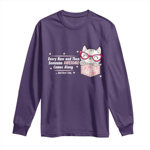 Funny Sarcastic Long Sleeve Shirt Every Now And Then Someone Awsome TS12 Purple Print Your Wear