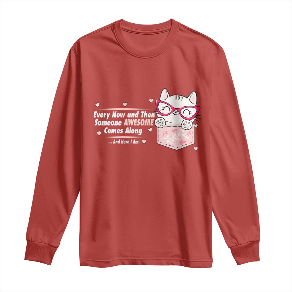 Funny Sarcastic Long Sleeve Shirt Every Now And Then Someone Awsome TS12 Red Print Your Wear