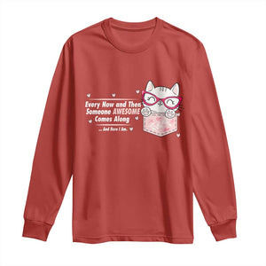 Funny Sarcastic Long Sleeve Shirt Every Now And Then Someone Awsome TS12 Red Print Your Wear