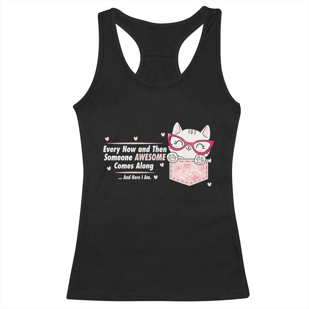 Funny Sarcastic Racerback Tank Top Every Now And Then Someone Awsome TS12 Black Print Your Wear