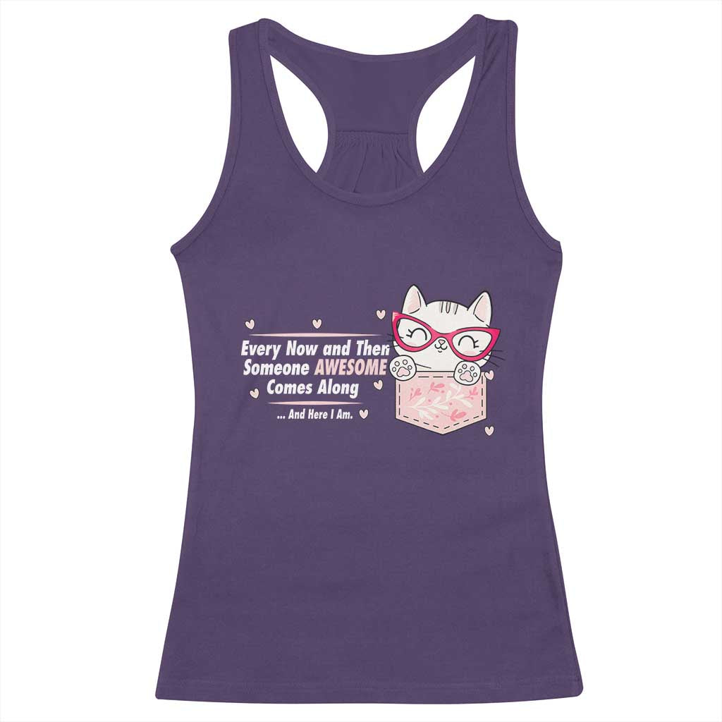 Funny Sarcastic Racerback Tank Top Every Now And Then Someone Awsome TS12 Purple Print Your Wear