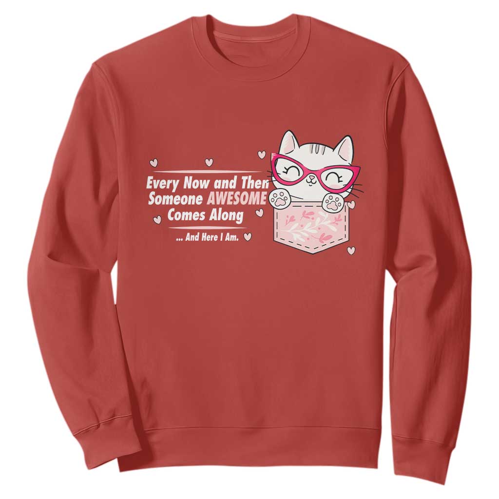Funny Sarcastic Sweatshirt Every Now And Then Someone Awsome TS12 Red Print Your Wear