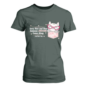 Funny Sarcastic T Shirt For Women Every Now And Then Someone Awsome TS12 Dark Forest Green Print Your Wear