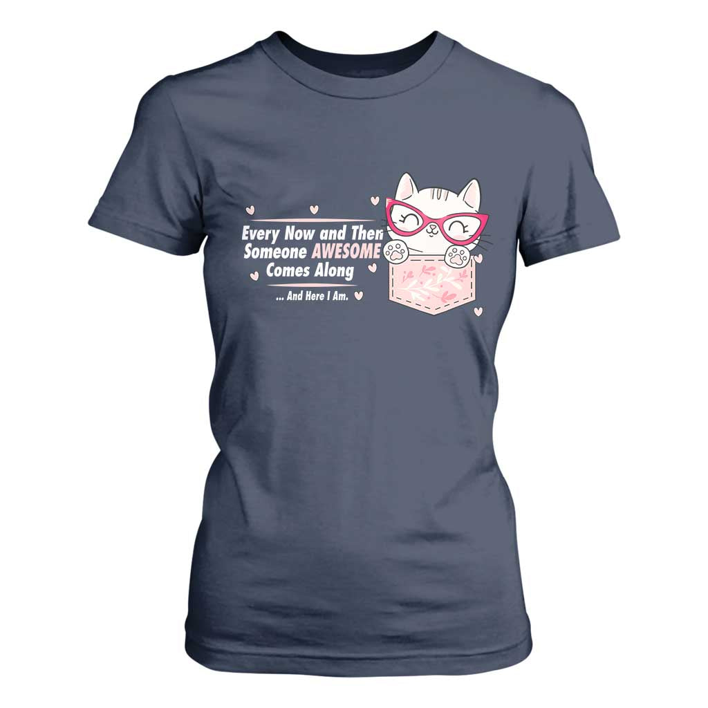 Funny Sarcastic T Shirt For Women Every Now And Then Someone Awsome TS12 Navy Print Your Wear