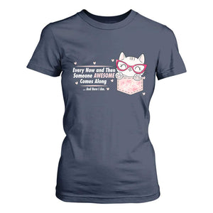 Funny Sarcastic T Shirt For Women Every Now And Then Someone Awsome TS12 Navy Print Your Wear