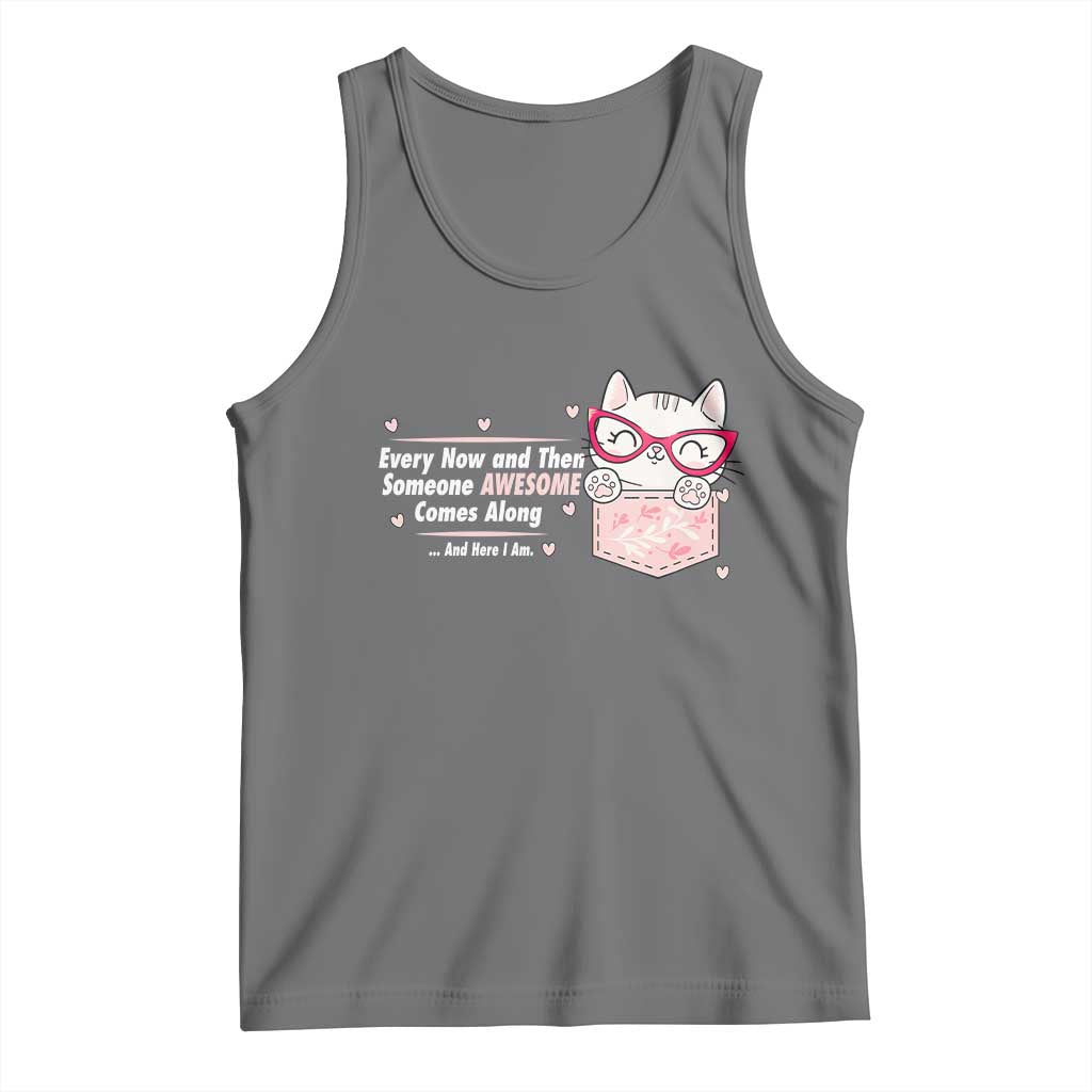 Funny Sarcastic Tank Top Every Now And Then Someone Awsome TS12 Black Heather Print Your Wear