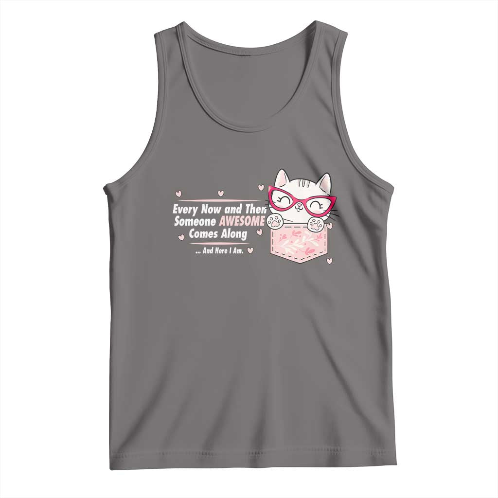 Funny Sarcastic Tank Top Every Now And Then Someone Awsome TS12 Deep Heather Print Your Wear