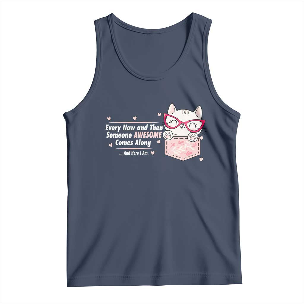 Funny Sarcastic Tank Top Every Now And Then Someone Awsome TS12 Navy Print Your Wear