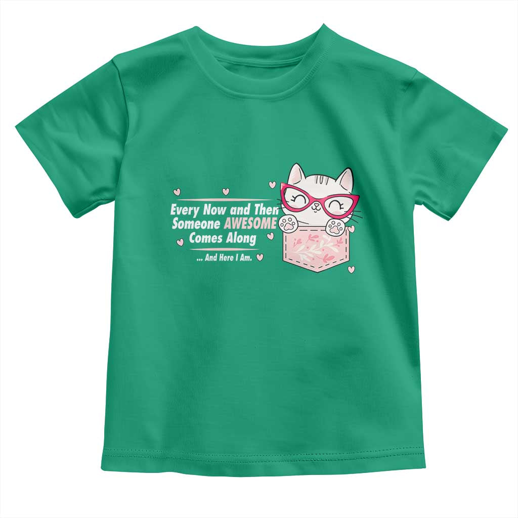Funny Sarcastic Toddler T Shirt Every Now And Then Someone Awsome TS12 Irish Green Print Your Wear
