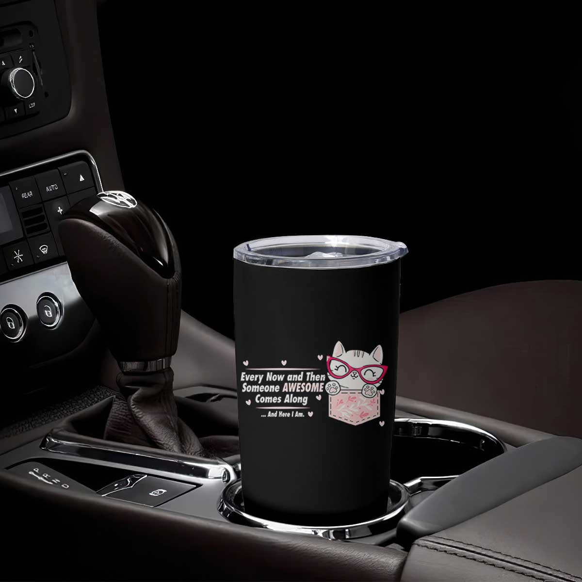 Funny Sarcastic Tumbler Cup Every Now And Then Someone Awsome TS12 Print Your Wear