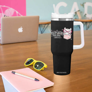 Funny Sarcastic Tumbler With Handle Every Now And Then Someone Awsome TS12 Print Your Wear