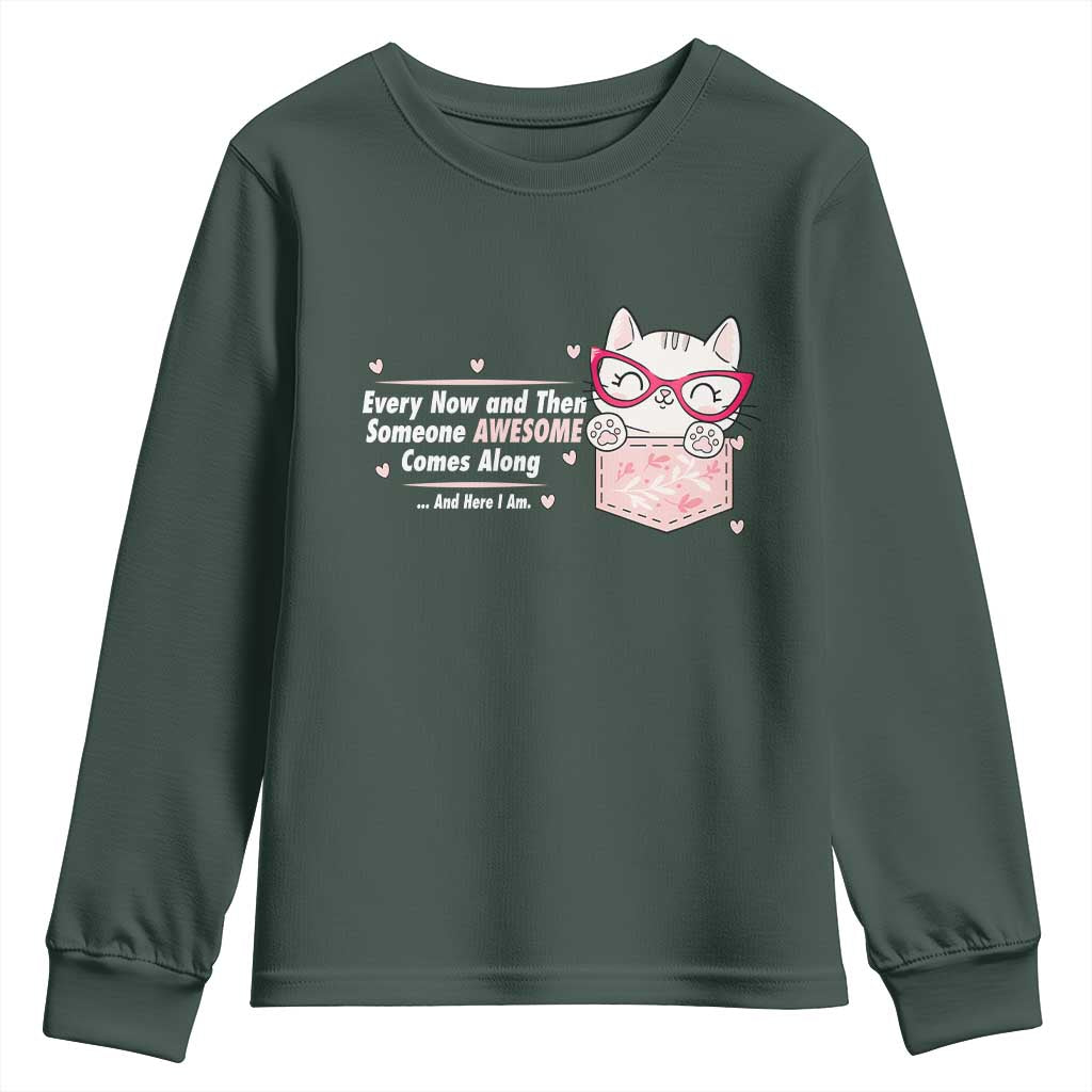 Funny Sarcastic Youth Sweatshirt Every Now And Then Someone Awsome TS12 Dark Forest Green Print Your Wear