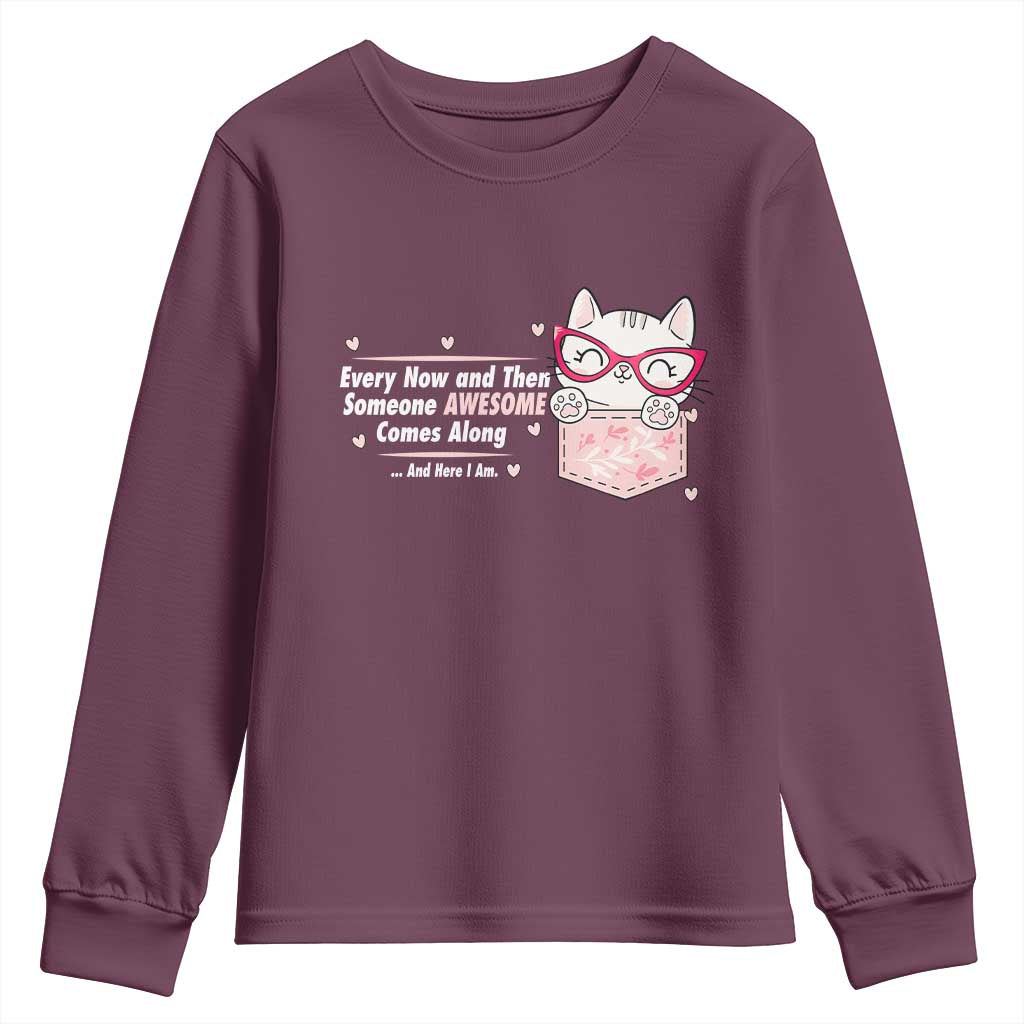 Funny Sarcastic Youth Sweatshirt Every Now And Then Someone Awsome TS12 Maroon Print Your Wear