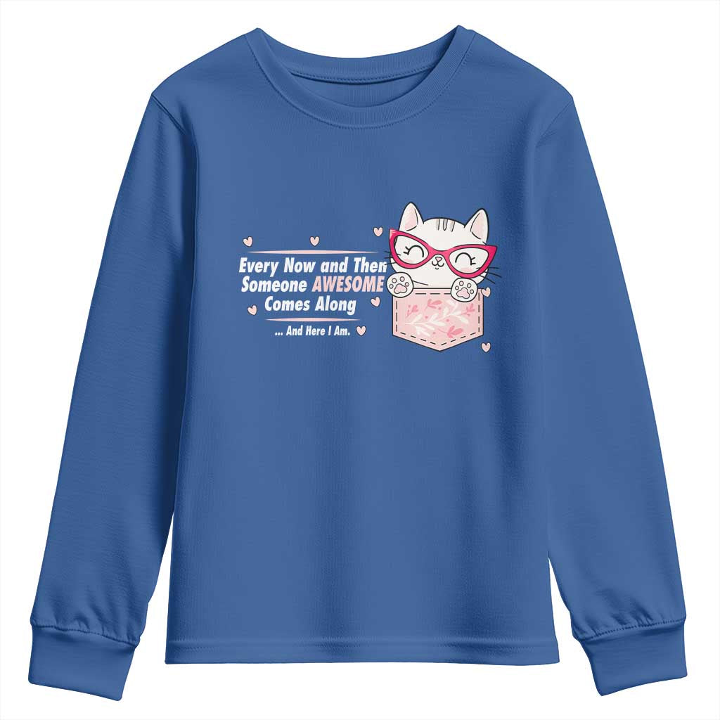 Funny Sarcastic Youth Sweatshirt Every Now And Then Someone Awsome TS12 Royal Blue Print Your Wear