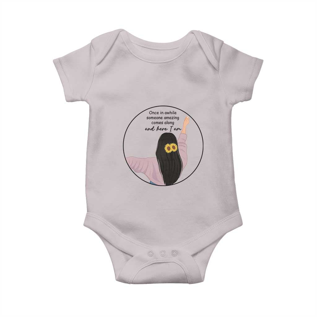 Funny Self Love Quote Baby Onesie Once In A While Someone Amazing Here I Am Gift TS12 Ice Gray Print Your Wear