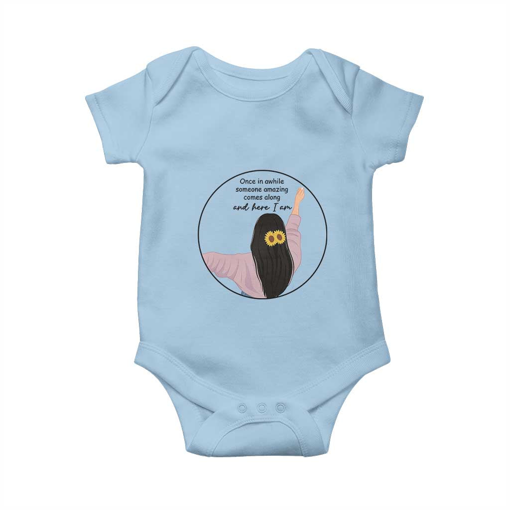 Funny Self Love Quote Baby Onesie Once In A While Someone Amazing Here I Am Gift TS12 Light Blue Print Your Wear