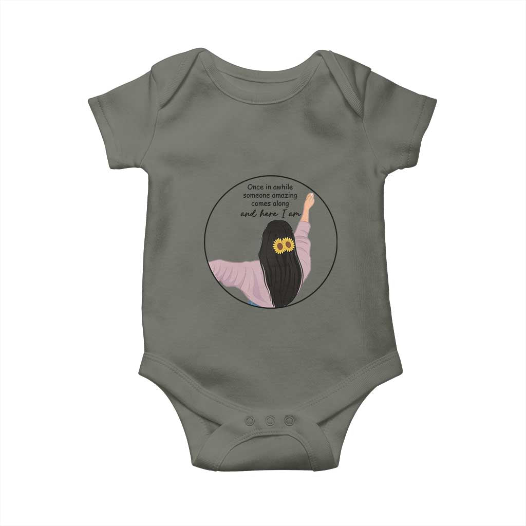 Funny Self Love Quote Baby Onesie Once In A While Someone Amazing Here I Am Gift TS12 Military Green Print Your Wear