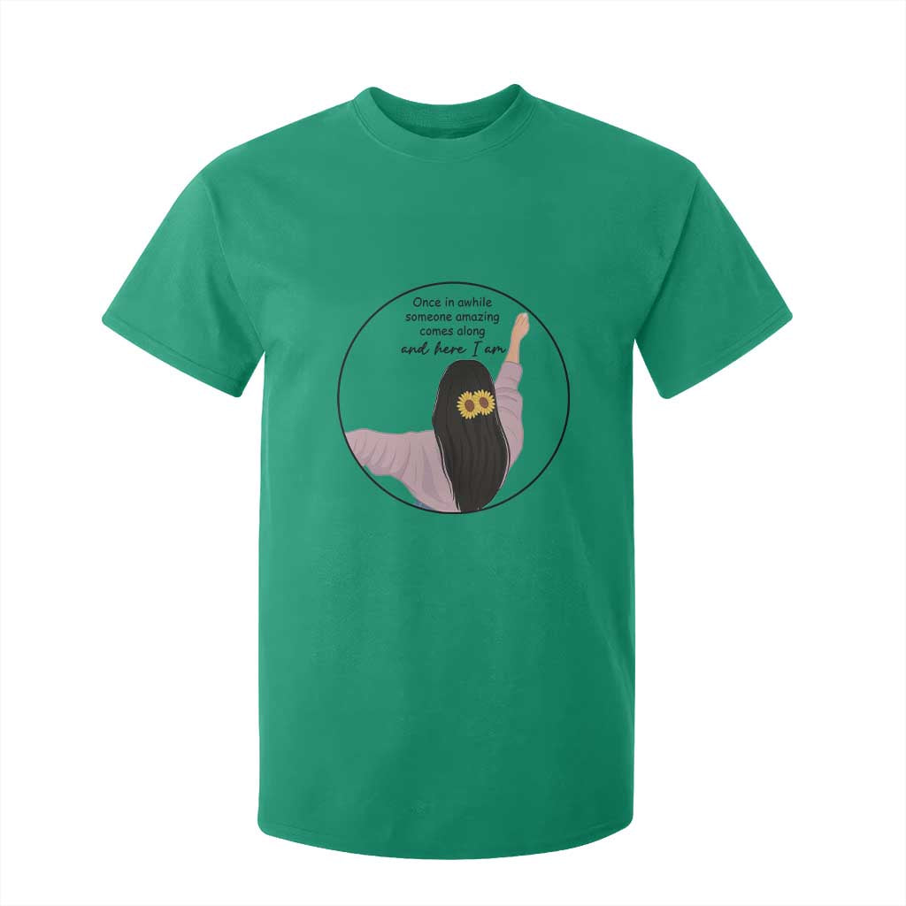 Funny Self Love Quote T Shirt For Kid Once In A While Someone Amazing Here I Am Gift TS12 Irish Green Print Your Wear