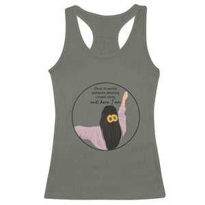 Funny Self Love Quote Racerback Tank Top Once In A While Someone Amazing Here I Am Gift TS12 Military Green Print Your Wear