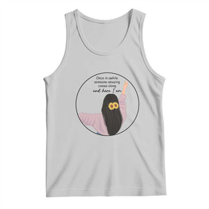 Funny Self Love Quote Tank Top Once In A While Someone Amazing Here I Am Gift TS12 Ash Print Your Wear