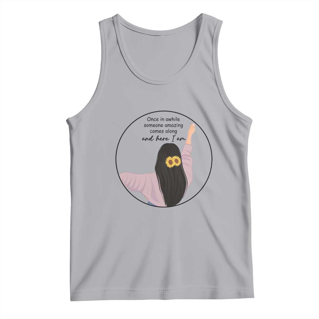 Funny Self Love Quote Tank Top Once In A While Someone Amazing Here I Am Gift TS12 Athletic Heather Print Your Wear