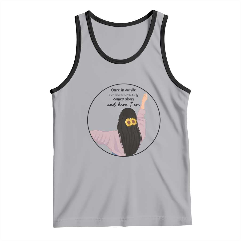 Funny Self Love Quote Tank Top Once In A While Someone Amazing Here I Am Gift TS12 Athletic Heather Black Print Your Wear