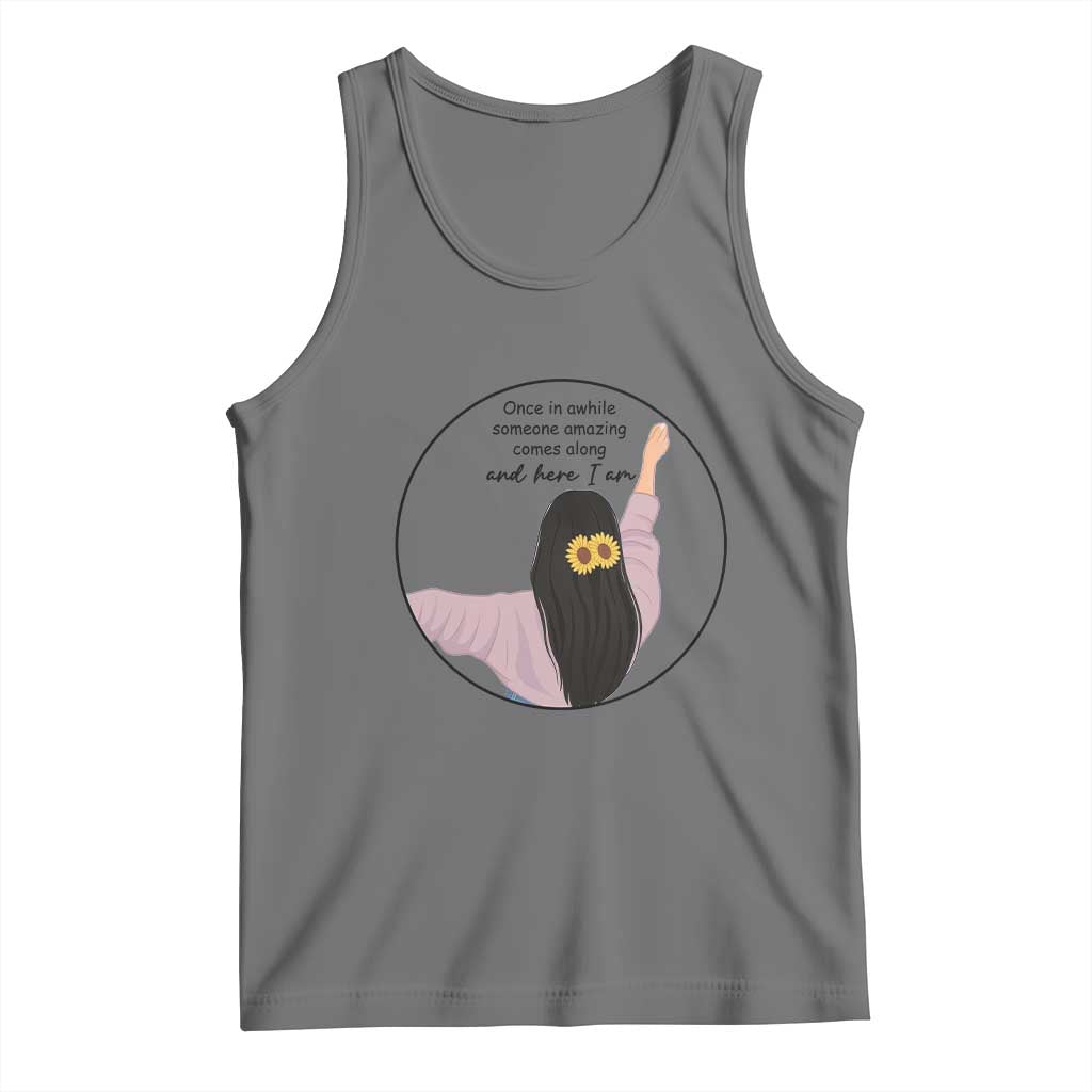 Funny Self Love Quote Tank Top Once In A While Someone Amazing Here I Am Gift TS12 Black Heather Print Your Wear