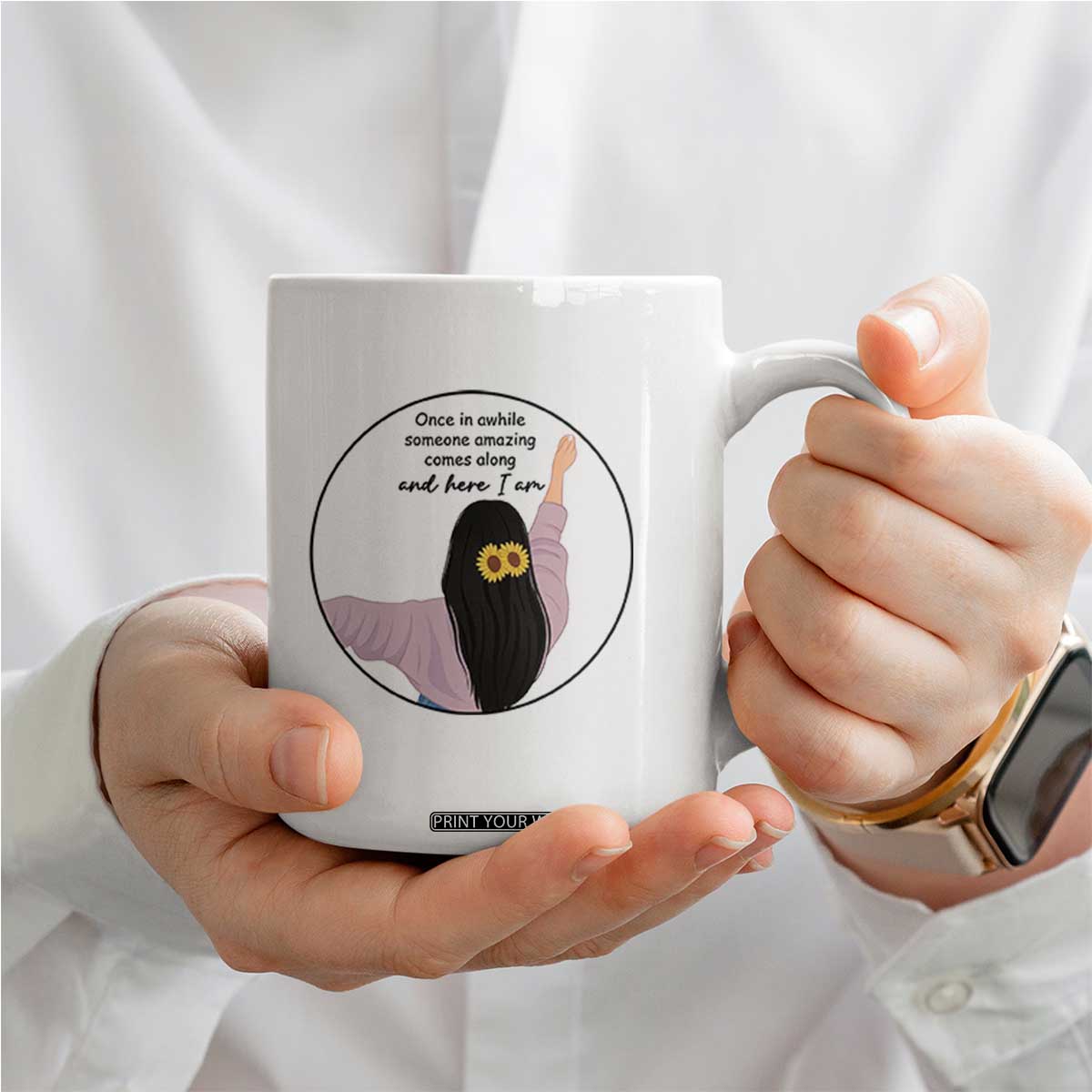 Funny Self Love Quote Coffee Mug Once In A While Someone Amazing Here I Am Gift TS12 Print Your Wear