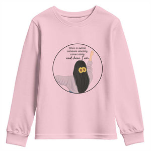 Funny Self Love Quote Youth Sweatshirt Once In A While Someone Amazing Here I Am Gift TS12 Light Pink Print Your Wear