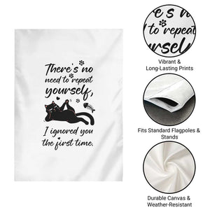 Sarcasm Humor Cat Attitude Garden Flag Ignored You The First Time TS12 Print Your Wear