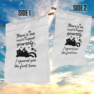 Sarcasm Humor Cat Attitude Garden Flag Ignored You The First Time TS12 Print Your Wear