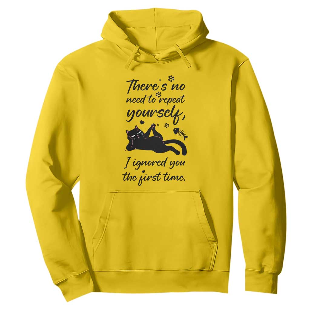 Sarcasm Humor Cat Attitude Hoodie Ignored You The First Time TS12 Daisy Print Your Wear