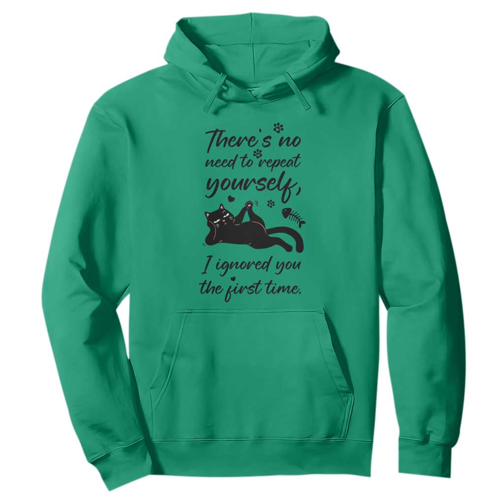 Sarcasm Humor Cat Attitude Hoodie Ignored You The First Time TS12 Irish Green Print Your Wear